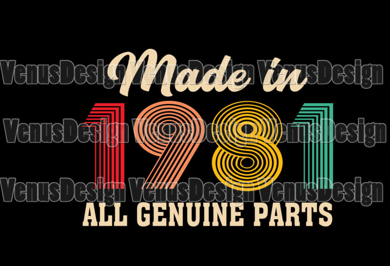 Made In 1981 All Genuine Parts Editable Tshirt Design