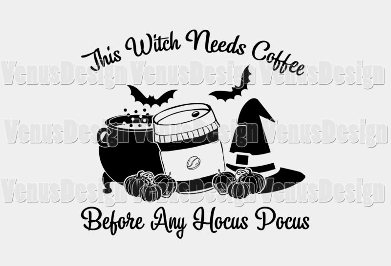 This Witch Needs Coffee Before Any Hocus Pocus Editable Tshirt Design