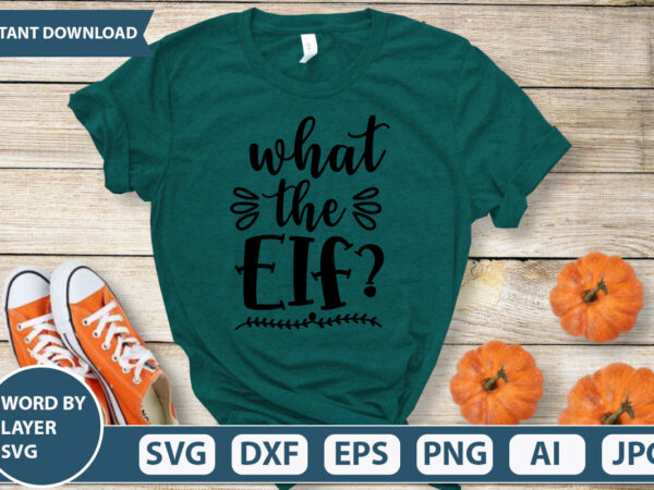 What the elf svg vector for t-shirt