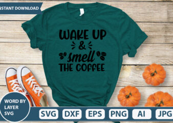 WAKE UP AND SMELL THE COFFEE SVG Vector for t-shirt