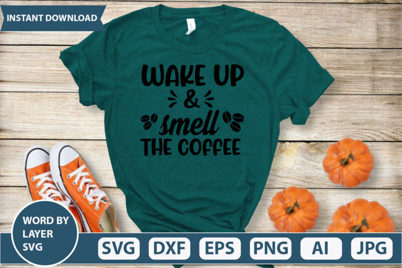 WAKE UP AND SMELL THE COFFEE SVG Vector for t-shirt