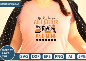 ALL I NEED IS TURKEY AND WINE SVG Vector for t-shirt