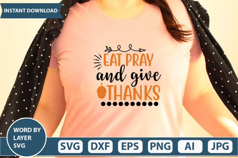 EAT PRAY AND GIVE THANKS SVG Vector for t-shirt