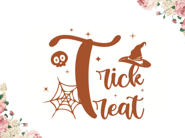 Halloween gift, trick or treat diy crafts svg files for cricut, silhouette sublimation files graphic t shirt