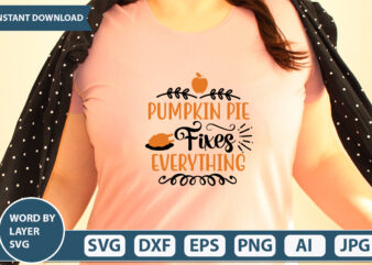 PUMPKIN PIE FIXES EVERYTHING SVG Vector for t-shirt
