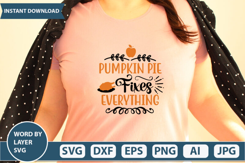 PUMPKIN PIE FIXES EVERYTHING SVG Vector for t-shirt