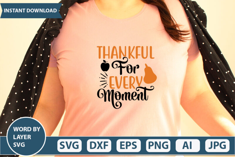 THANKFUL FOR EVERY MOMENT SVG Vector for t-shirt