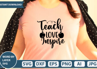 Teach Love Inspire SVG Vector for t-shirt