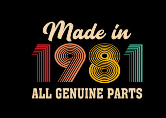 Made In 1981 All Genuine Parts Editable Tshirt Design