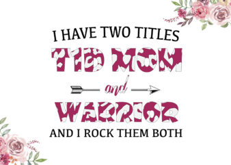 I Have Two Titles T1D Mom And Warrior Red Cow Pattern Breast Cancer Awareness Diy Crafts Svg Files For Cricut, Silhouette Sublimation Files