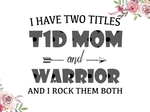 I have two titles t1d mom and warrior light gray pattern breast cancer awareness diy crafts svg files for cricut, silhouette sublimation files t shirt design for sale