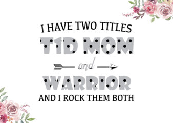 I Have Two Titles T1D Mom And Warrior Gray Dot Pattern Breast Cancer Awareness Diy Crafts Svg Files For Cricut, Silhouette Sublimation Files t shirt design for sale