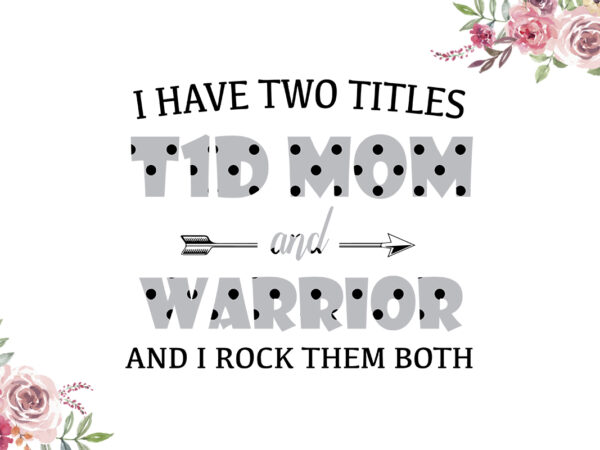 I have two titles t1d mom and warrior gray dot pattern breast cancer awareness diy crafts svg files for cricut, silhouette sublimation files t shirt design for sale