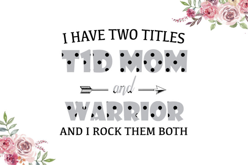 I Have Two Titles T1D Mom And Warrior Gray Dot Pattern Breast Cancer Awareness Diy Crafts Svg Files For Cricut, Silhouette Sublimation Files