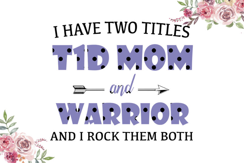I Have Two Titles T1D Mom And Warrior Purple Dot Pattern Breast Cancer Awareness Diy Crafts Svg Files For Cricut, Silhouette Sublimation Files