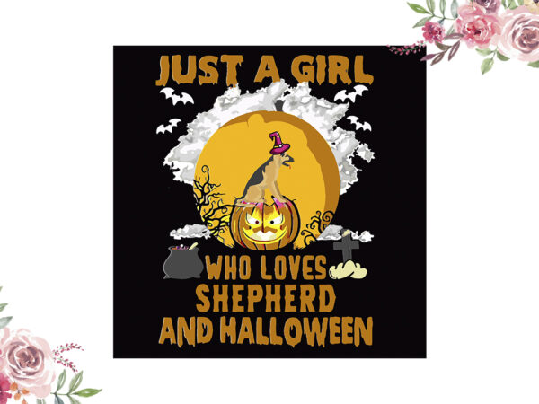 Just a girl who loves shepherd and halloween gift diy crafts svg files for cricut, silhouette sublimation files vector clipart