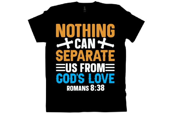 Nothing can separate us from god’s love romans 8:38 t shirt design