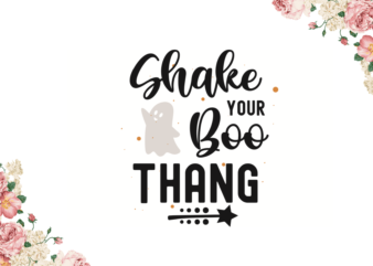 Shake You Boo Thang Halloween Gift Diy Crafts Svg Files For Cricut, Silhouette Sublimation Files t shirt template vector