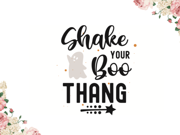 Shake you boo thang halloween gift diy crafts svg files for cricut, silhouette sublimation files t shirt template vector