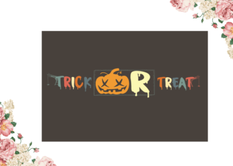 Trick Or Treat Halloween Diy Crafts Svg Files For Cricut, Silhouette Sublimation Files t shirt designs for sale