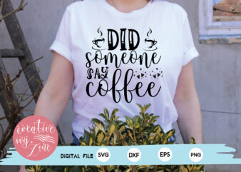 did someone say coffee t shirt vector illustration