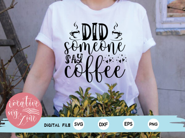 Did someone say coffee t shirt vector illustration