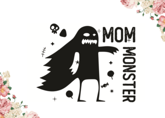 Mom Gift, Halloween Momster Gift Diy Crafts Svg Files For Cricut, Silhouette Sublimation Files t shirt designs for sale