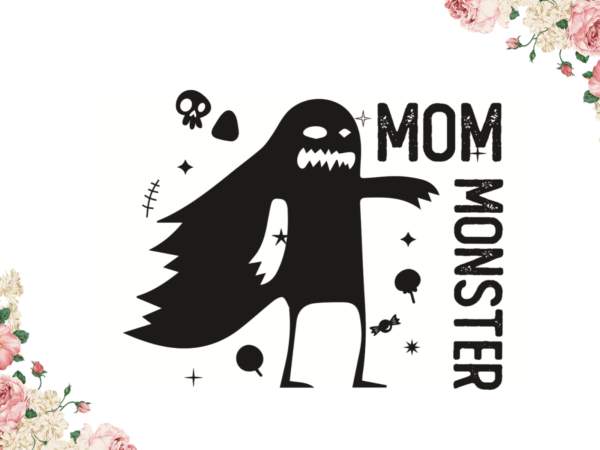 Mom gift, halloween momster gift diy crafts svg files for cricut, silhouette sublimation files t shirt designs for sale