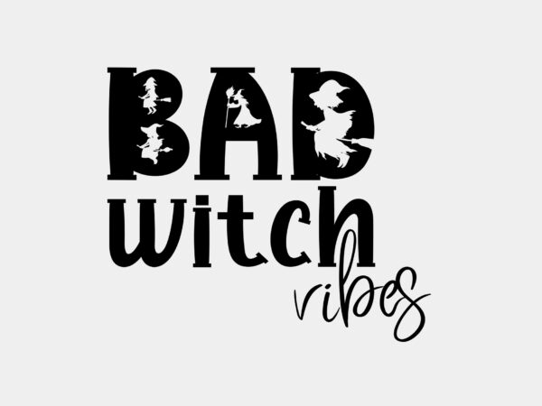 Bad witch vibes editable tshirt design