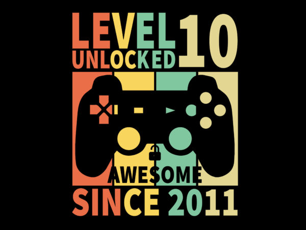 Level 10 unlocked awesome since 2011 editable tshirt design