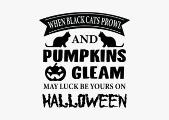 When Black Cats Prowl And Pumpkins Gleam Editable Tshirt Design
