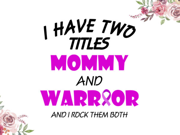 I have two titles mommy and warrior breast cancer awareness diy crafts svg files for cricut, silhouette sublimation files t shirt design for sale