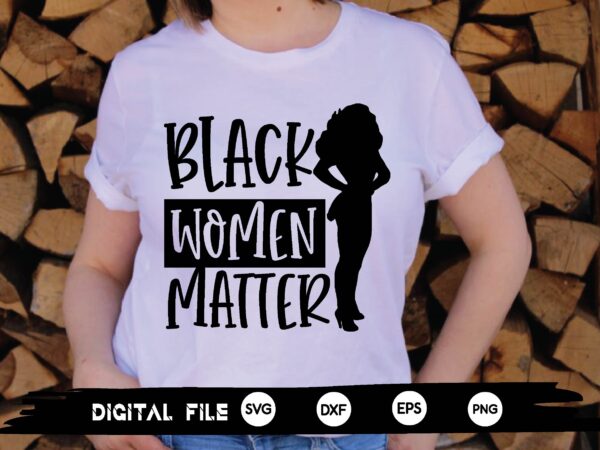 Black women matter svg t shirt template