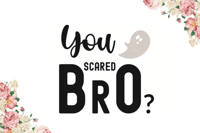 You Scared Bro Halloween Gifts Diy Crafts Svg Files For Cricut, Silhouette Sublimation Files