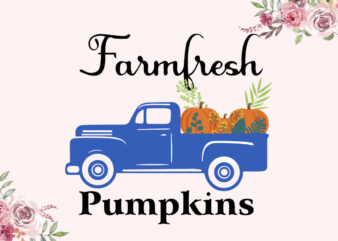 Farmfesh Pumpkin Pickup Truck Autumn Gifts Diy Crafts Svg Files For Cricut, Silhouette Sublimation Files t shirt graphic design