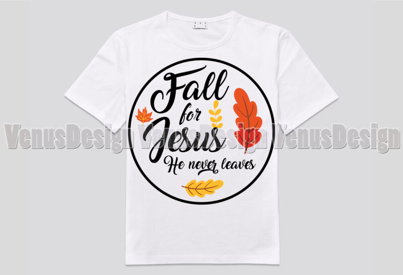 Fall For Jesus He Never Leaves Editable Svg Design
