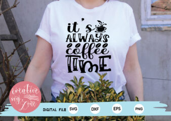 it’s always coffee time t shirt design for sale