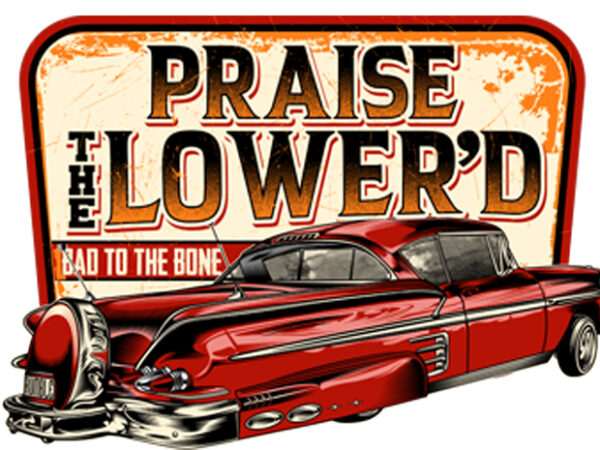 Praise the lower’d t shirt illustration