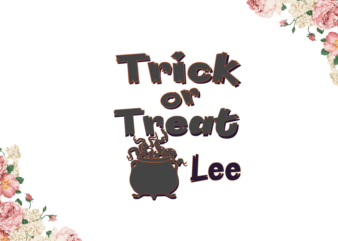 Trick Or Treat Lee Halloween Gifts Diy Crafts Svg Files For Cricut, Silhouette Sublimation Files t shirt designs for sale