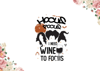 Hocus Pocus I Need Wine To Pocus Halloween Gifts Diy Crafts Svg Files For Cricut, Silhouette Sublimation Files
