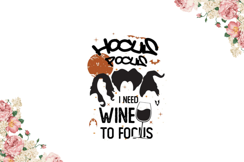 Hocus Pocus I Need Wine To Pocus Halloween Gifts Diy Crafts Svg Files For Cricut, Silhouette Sublimation Files