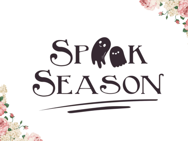 Spook season halloween gift diy crafts svg files for cricut, silhouette sublimation files t shirt template vector