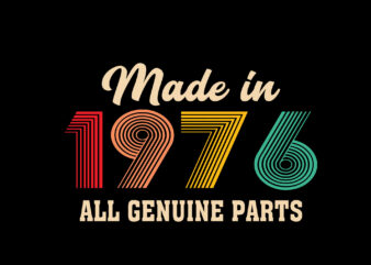 Made In 1976 All Genuine Parts Editable Tshirt Design