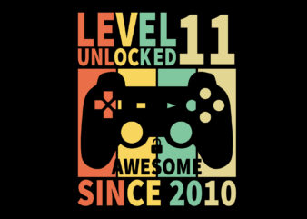 Level 11 Unlocked Awesome Since 2010 Editable Tshirt Design
