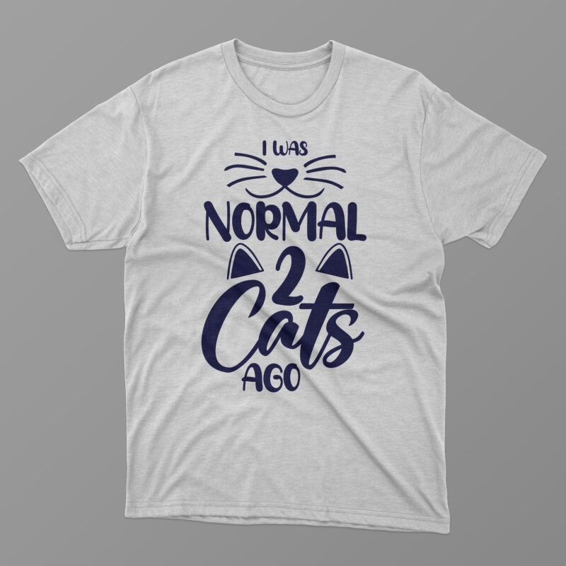 t-shirt vector Cat typography svg t shirt design bundle, I was normal 1 cat ago, I was normal 2 cats ago, I was 3 normal cats ago, I was normal 4 cats ago, Cats are my favorite people, Cat eps, pdf, svg, png, t shirt design bundle graphics