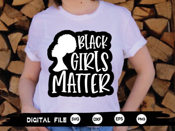 Black girls matter svg t shirt template