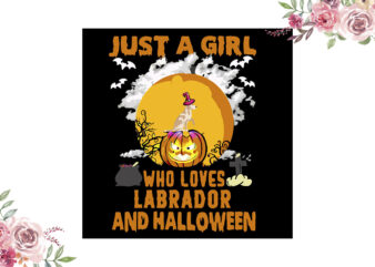 Just A Girl Who Loves Labrador And Halloween Gift Diy Crafts Svg Files For Cricut, Silhouette Sublimation Files