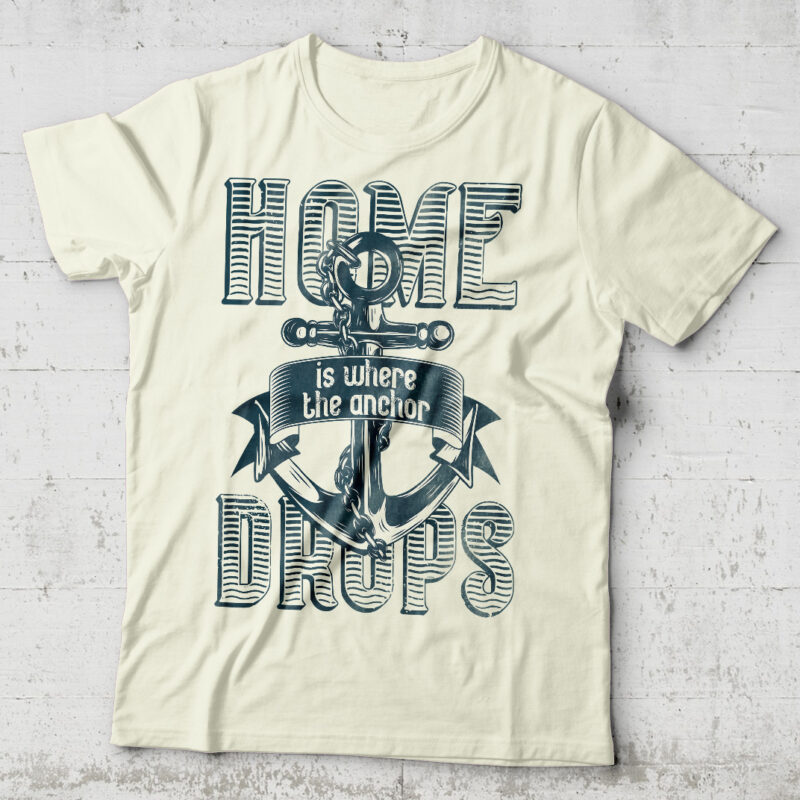Home Is Where The Anchor Drops. Editable t-shirt design.