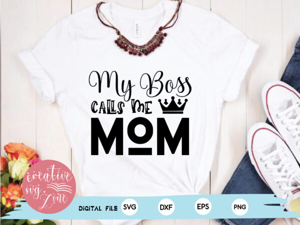 – my boss calls me mom