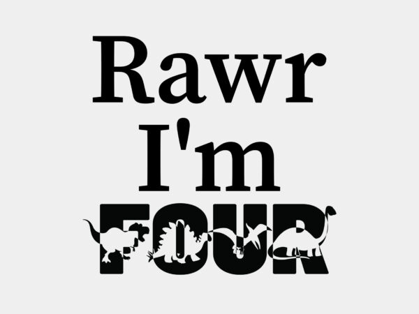 Rawr im four editable tshirt design